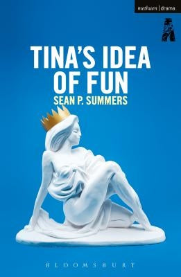 Tina's Idea of Fun by Summers, Sean P.