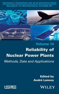 Reliability of Nuclear Power Plants: Methods, Data and Applications by Lannoy, Andre