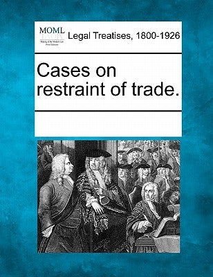 Cases on restraint of trade. by Multiple Contributors
