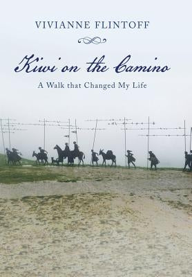 Kiwi on the Camino: A Walk that Changed My Life by Flintoff, Vivianne