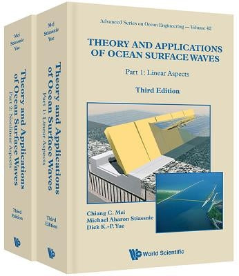 Theory and Applications of Ocean Surface Waves (Third Edition) (in 2 Volumes) by Mei, Chiang C.