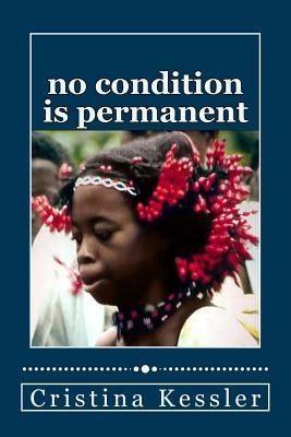 No Condition is Permanent by Kessler, Cristina
