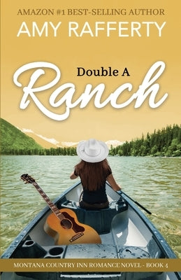 Double A Ranch: Montana Country Inn Romance Novel. Book 4 by Rafferty, Amy