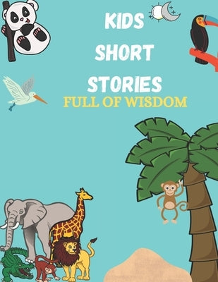 Kids Short Stories: Jungle Stories For Kids, Bedtime Stories For Kids Full Of Wisdom by Art, Mehdi E.