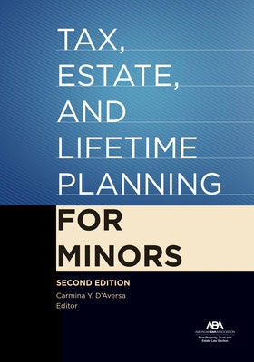 Tax, Estate, and Lifetime Planning for Minors by D'Aversa, Carmina Y.