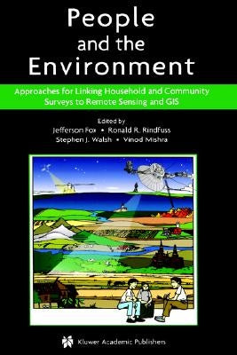 People and the Environment: Approaches for Linking Household and Community Surveys to Remote Sensing and GIS by Fox, Jefferson