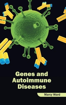 Genes and Autoimmune Diseases by Ward, Marcy