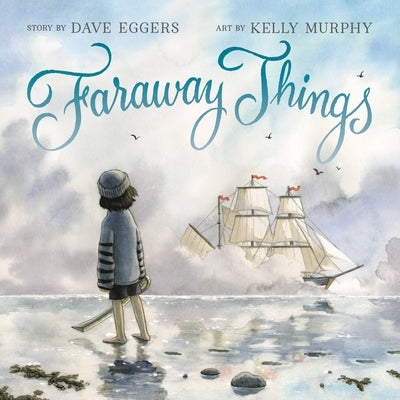 Faraway Things by Eggers, Dave