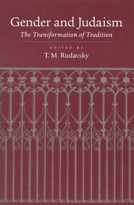 Gender and Judaism: The Transformation of Tradition by Rudavsky, Tamar