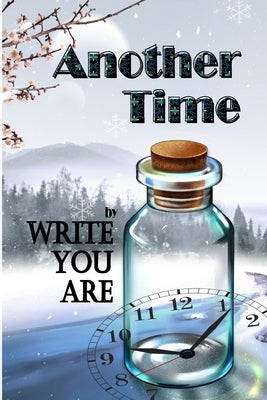 Another Time: Book 3: A Collection of Work by Write You Are by Write You Are