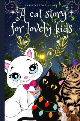 A cat story for lovely kids by Hawks, Elizabeth J.