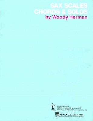Saxophone Scales and Chords: Saxophone Method by Herman, Woody