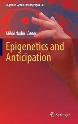 Epigenetics and Anticipation by Nadin, Mihai