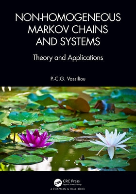 Non-Homogeneous Markov Chains and Systems: Theory and Applications by Vassiliou, P. -C G.