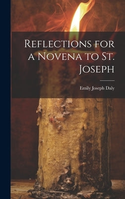 Reflections for a Novena to St. Joseph by Daly, Emily Joseph