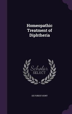 Homeopathic Treatment of Diphtheria by Hunt, De Forest