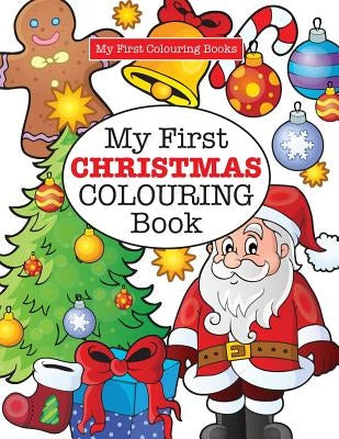 My First CHRISTMAS Colouring Book ( Crazy Colouring For Kids) by James, Elizabeth