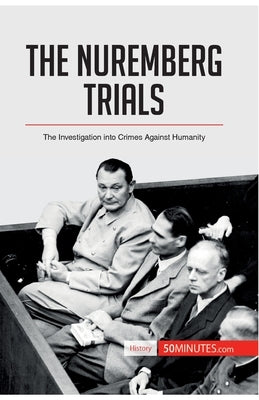 The Nuremberg Trials: The Investigation into Crimes Against Humanity by 50minutes