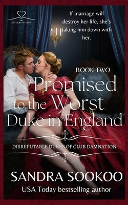 Promised to the Worst Duke in England: a steamy dark Regency romance by Sookoo, Sandra