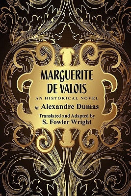Marguerite de Valois: An Historical Novel by Dumas, Alexandre