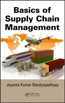 Basics of Supply Chain Management by Bandyopadhyay, Jayanta Kumar