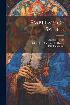 Emblems of Saints by Jessopp, Augustus
