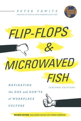 Flip-Flops and Microwaved Fish: Navigating the Dos and Don'ts of Workplace Culture (Second Edition) by Yawitz, Peter