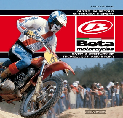 Beta Motorcycles: Over a Century of Technology and Sport by Fiorentino, Massimo