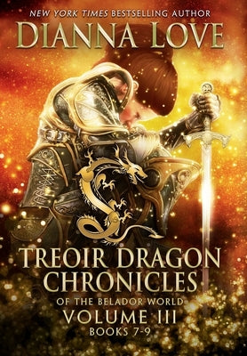 Treoir Dragon Chronicles of the Belador World: Volume III, Books 7-9 by Love, Dianna