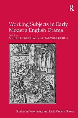Working Subjects in Early Modern English Drama by Korda, Natasha
