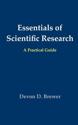 Essentials of Scientific Research: A Practical Guide by Brewer, Devon D.