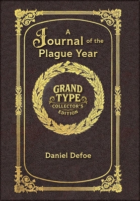 Large Print - A Journal of the Plague Year - Grand Type Collector's Edition - Matte Hardcover with Dust Jacket by Defoe, Daniel