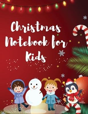 Christmas Notebook for Kids: Best Children's Christmas Gift or Present - 120 Beautiful Blank Lined pages For Writing Notes or Journaling personal d by Millie Zoes