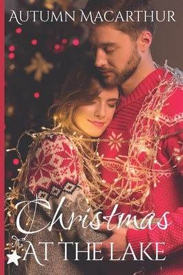 Christmas at the Lake: Two heartwarming sweet and clean Christian small-town romances set in Huckleberry Lake, Idaho by MacArthur, Autumn