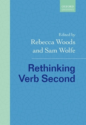 Rethinking Verb Second by Woods, Rebecca