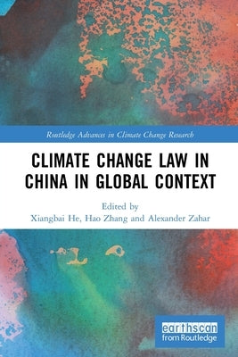Climate Change Law in China in Global Context by He, Xiangbai