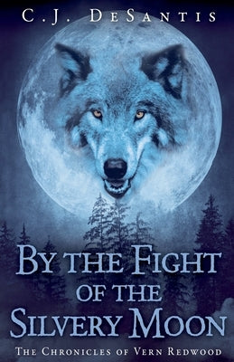 By the Fight of the Silvery Moon by DeSantis, C. J.