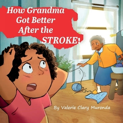 Grandma Got Better After The Stroke by Clary Muronda, Valerie