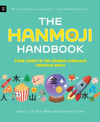 The Hanmoji Handbook: Your Guide to the Chinese Language Through Emoji by Li, Jason