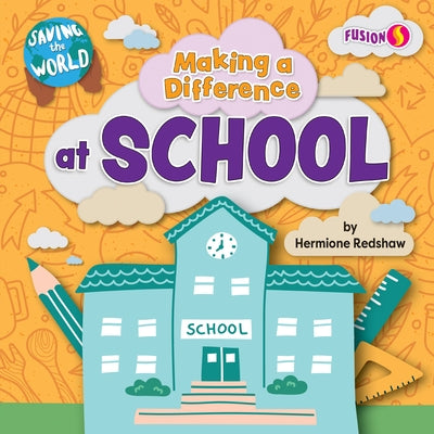 Making a Difference at School by Redshaw, Hermione