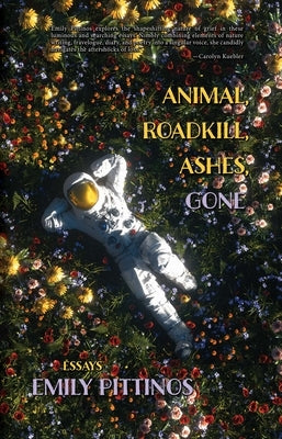 Animal, Roadkill, Ashes, Gone by Pittinos, Emily