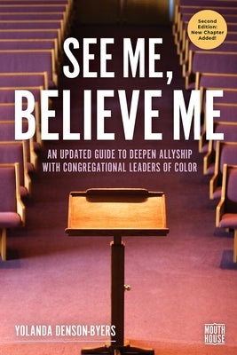 See Me, Believe Me: An Updated Guide to Deepen Allyship with Congregational Leaders of Color by Denson-Byers, Yolanda