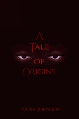 A Tale of Origins by Johnson, Silas