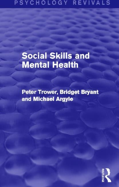 Social Skills and Mental Health (Psychology Revivals) by Trower, Peter