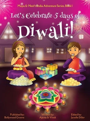 Let's Celebrate 5 Days of Diwali! (Maya & Neel's India Adventure Series, Book 1) by Chakraborty, Ajanta