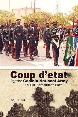 Coup D'Etat by the Gambia National Army by Sarr, Lt Col Samsudeen