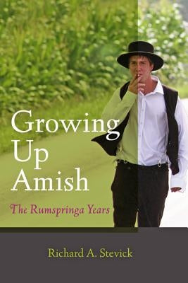Growing Up Amish: The Rumspringa Years by Stevick, Richard A.