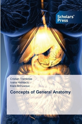 Concepts of General Anatomy by Trambitas, Cristian
