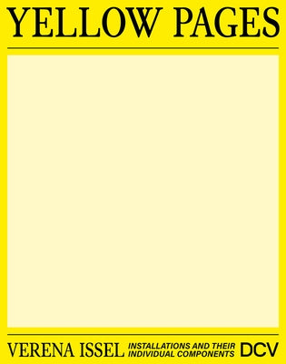 Verena Issel - Yellow Pages: Installations and Their Individual Components by Von Dziembowski, Bettina