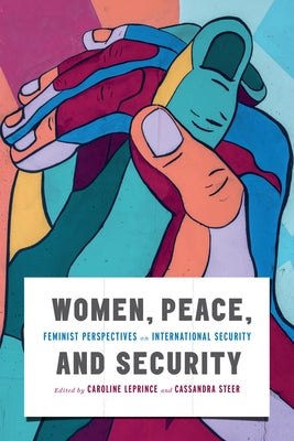 Women, Peace, and Security: Feminist Perspectives on International Security by Leprince, Caroline